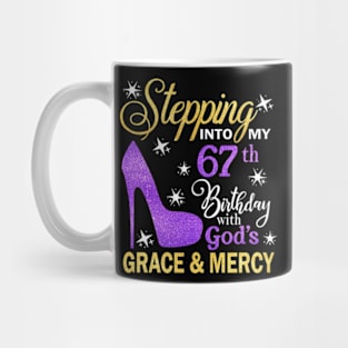 Stepping Into My 67th Birthday With God's Grace & Mercy Bday Mug